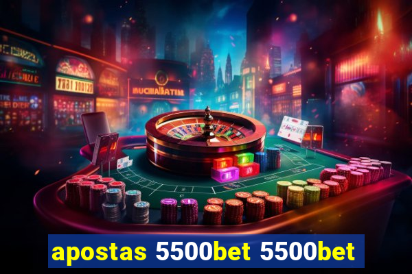 apostas 5500bet 5500bet